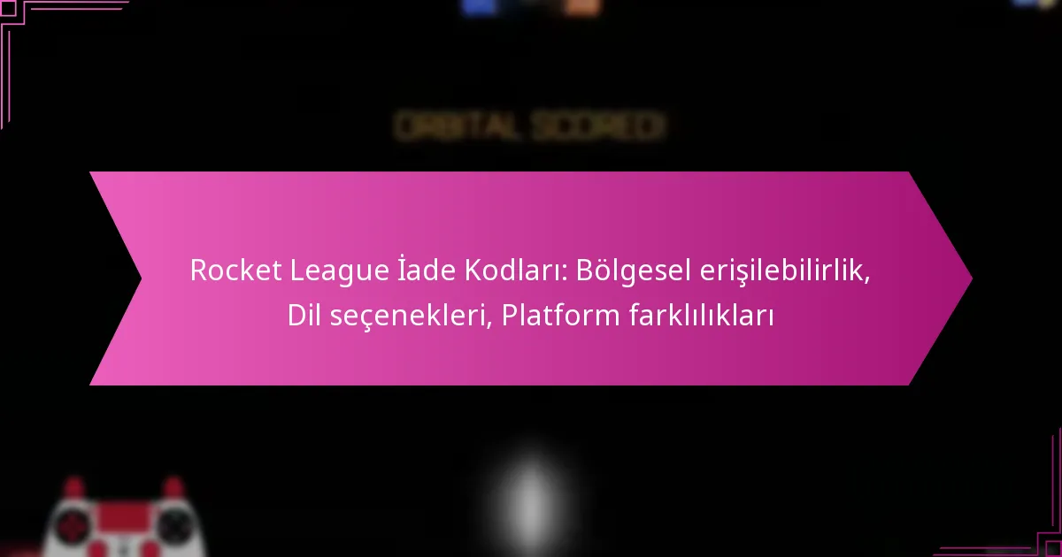 Read more about the article Rocket League İade Kodları: Bölgesel erişilebilirlik, Dil seçenekleri, Platform farklılıkları