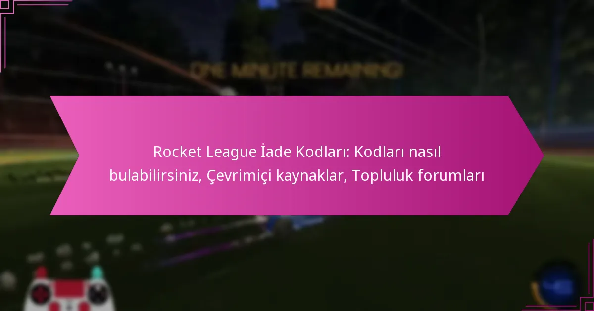 Read more about the article Rocket League İade Kodları: Kodları nasıl bulabilirsiniz, Çevrimiçi kaynaklar, Topluluk forumları