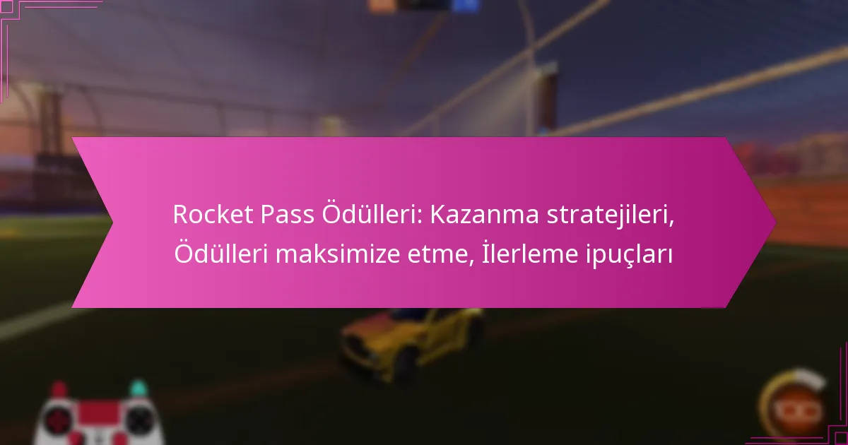 Read more about the article Rocket Pass Ödülleri: Kazanma stratejileri, Ödülleri maksimize etme, İlerleme ipuçları