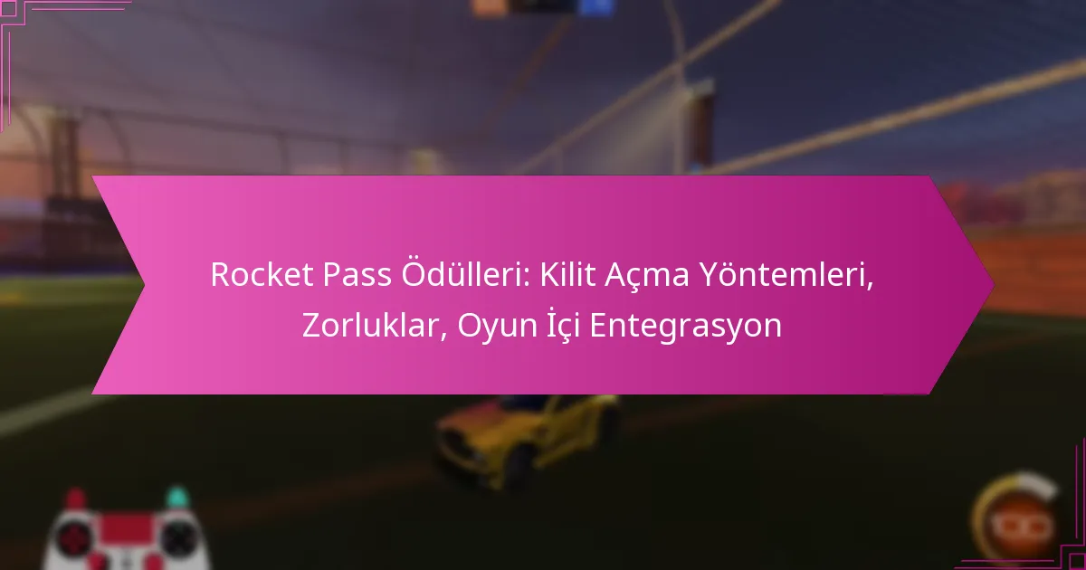 Read more about the article Rocket Pass Ödülleri: Kilit Açma Yöntemleri, Zorluklar, Oyun İçi Entegrasyon
