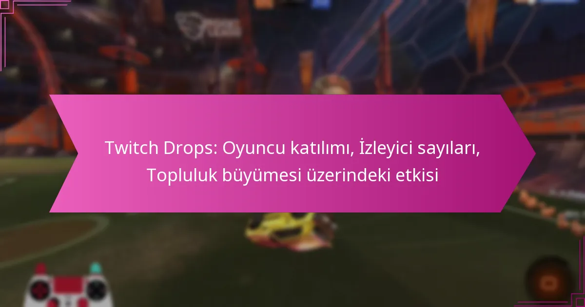 Read more about the article Twitch Drops: Oyuncu katılımı, İzleyici sayıları, Topluluk büyümesi üzerindeki etkisi