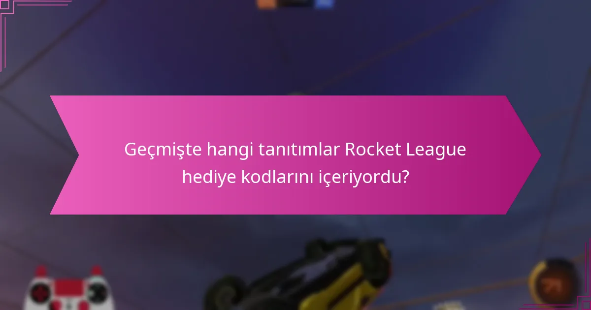 Rocket League hediye kodlarını şekillendiren tarihsel eğilimler nelerdir?