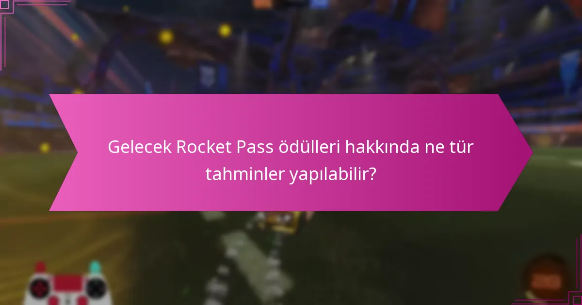 Rocket Pass ödülleri farklı sezonlar arasında nasıl karşılaştırılıyor?