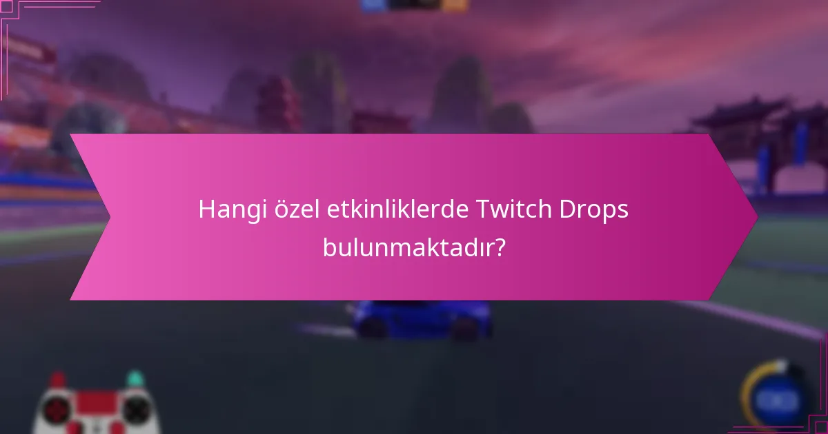 Twitch Drops ile ilişkilendirilen mevsimsel temalar nelerdir?