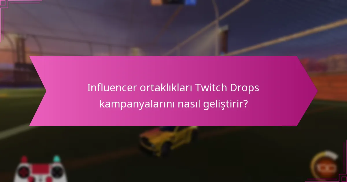 Hangi promosyon kampanyaları Twitch Drops’ı başarıyla kullandı?