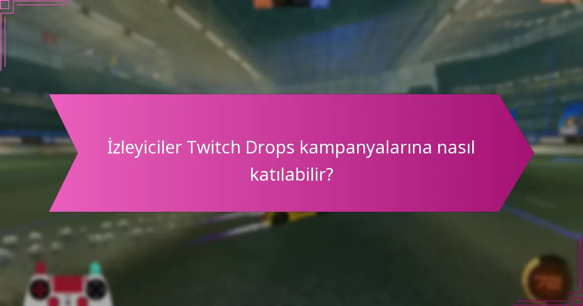 Influencer ortaklıkları Twitch Drops kampanyalarını nasıl geliştirir?