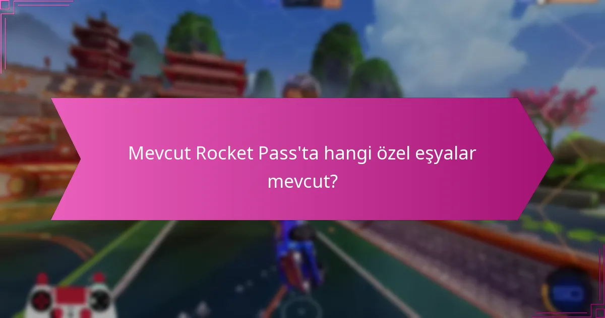 Mevcut Rocket Pass’ta hangi özel eşyalar mevcut?