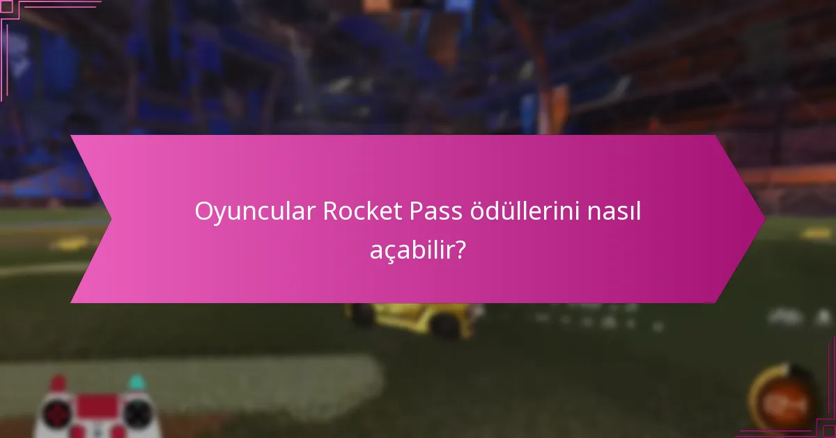 Oyuncular Rocket Pass ödüllerini nasıl açabilir?