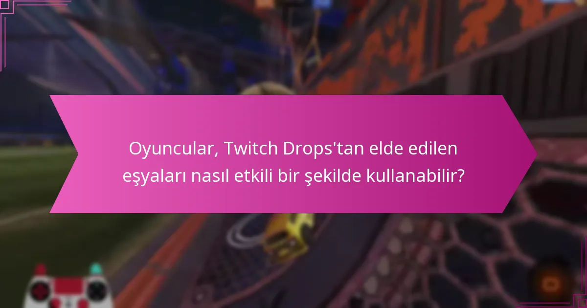 Twitch Drops, Rocket League’de hangi oyun içi faydaları sağlar?