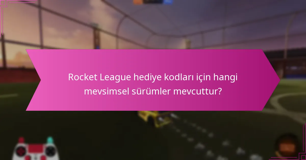 Rocket League hediye kodları ile hangi özel tekliflere erişilebilir?