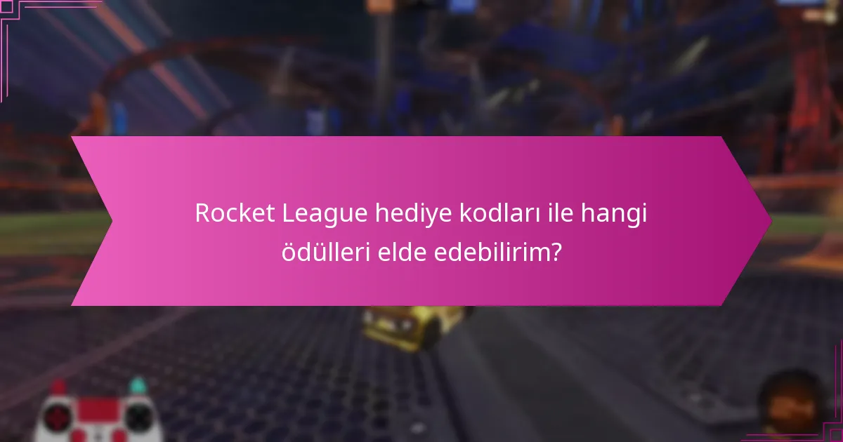 Rocket League hediye kodlarının geçerliliğini nasıl doğrulayabilirim?
