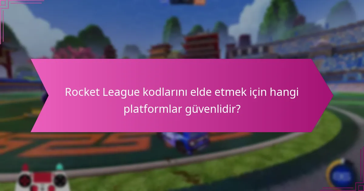 Rocket League kodlarını elde etmek için hangi platformlar güvenlidir?