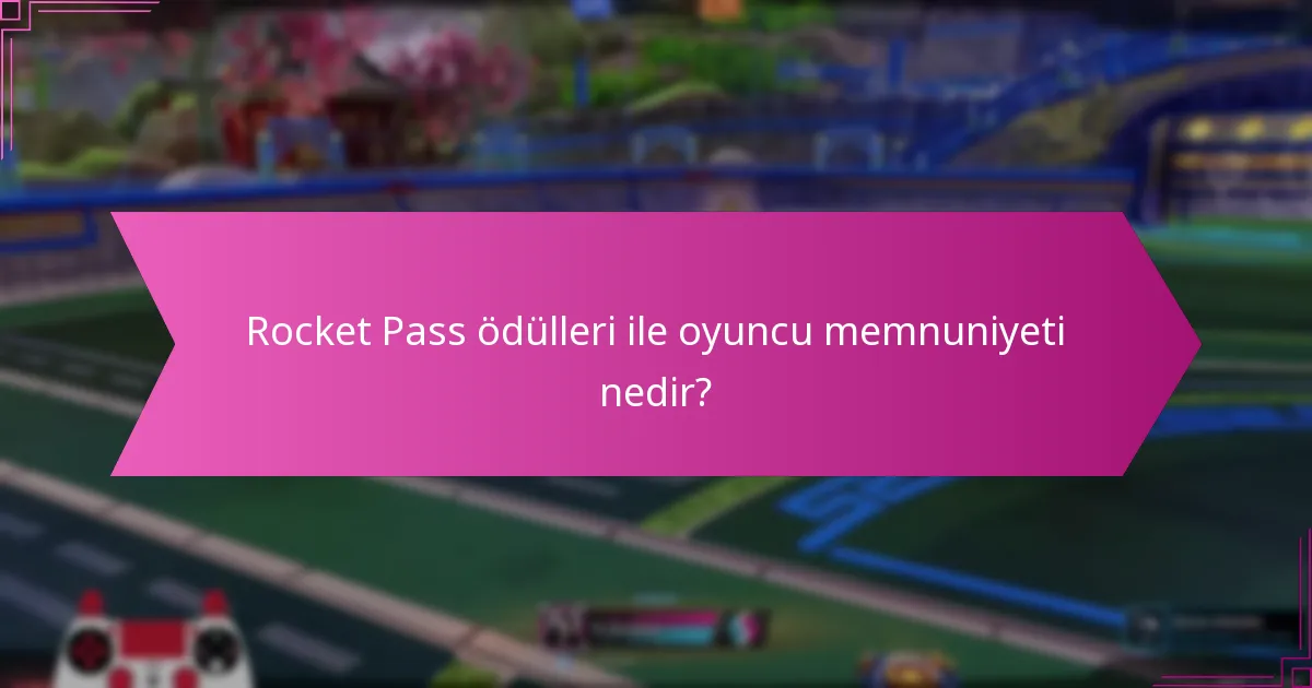 Rocket Pass ödülleri ile oyuncu memnuniyeti nedir?