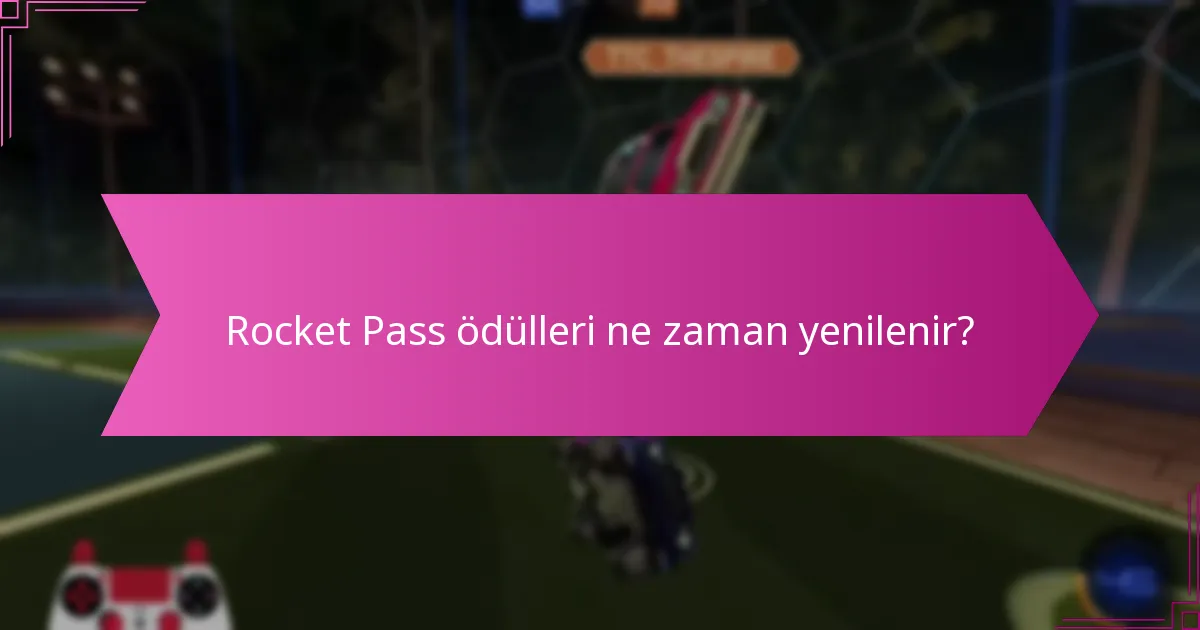 Rocket Pass ödülleri ne zaman yenilenir?