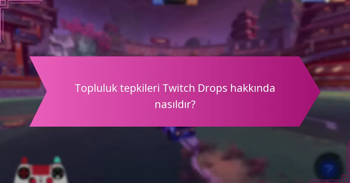 Oyuncu deneyimleri Twitch Drops ile nasıl farklılık gösterir?